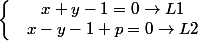 \left\lbrace\begin{matrix} &x+y-1=0 \rightarrow L1 \\ & x-y-1+p=0 \rightarrow L2 \end{matrix}\right.